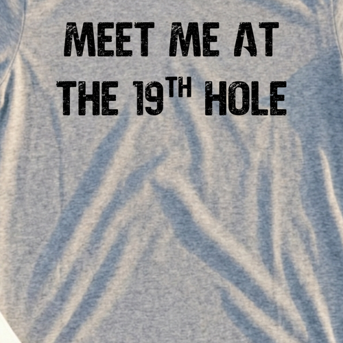 Meet Me At The 19th Hole Tee, print close-up on Sport Grey