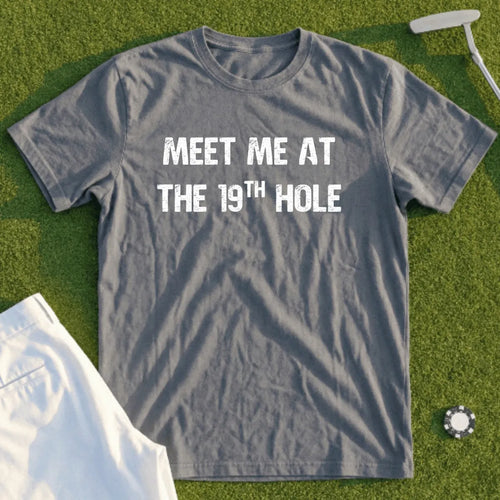 Meet Me At The 19th Hole Tee