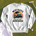 Mistakes Were Made Sweatshirt
