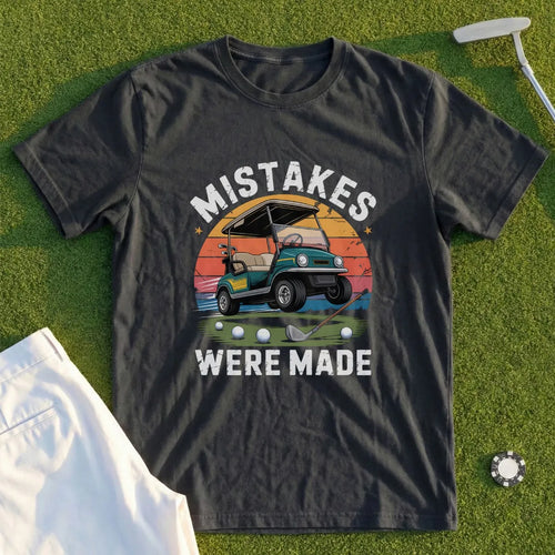 Mistakes Were Made Tee