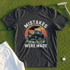 Mistakes Were Made Tee