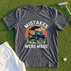 Mistakes Were Made Tee