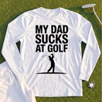 My Dad Sucks At Golf Long Sleeve Tee