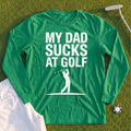 My Dad Sucks At Golf Long Sleeve Tee