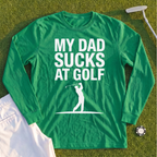 My Dad Sucks At Golf Long Sleeve Tee