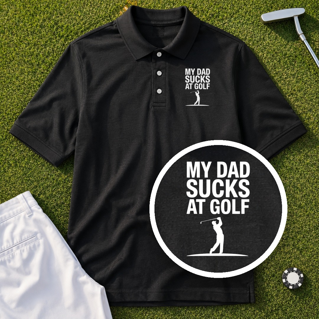 My Dad Sucks At Golf Performance Polo