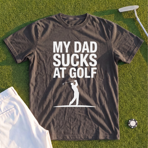 My Dad Sucks At Golf Premium Tee
