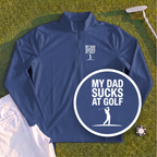 My Dad Sucks At Golf Quarter Zip
