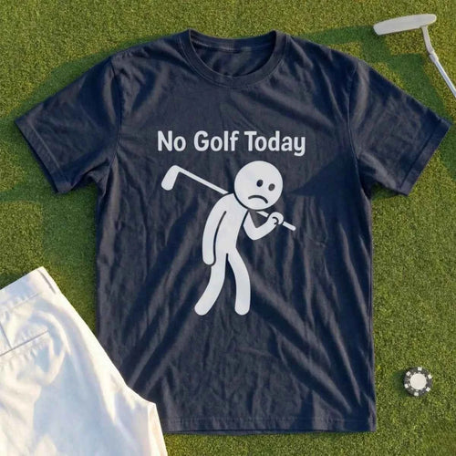 Sad No Golf Today Tee