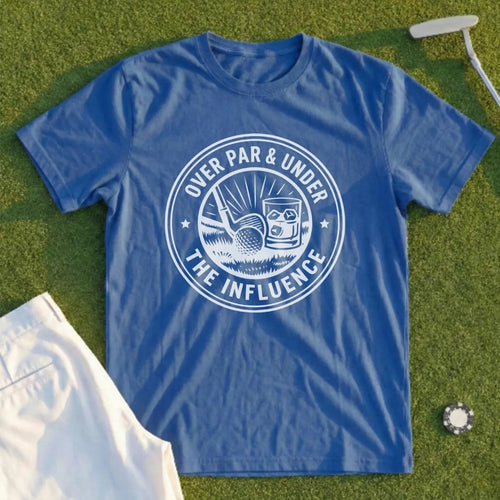 Over Par & Under The Influence Tee