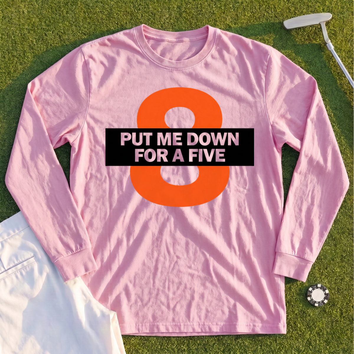 Put Me Down For a Five Long Sleeve Tee