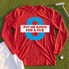 Put Me Down For a Five Long Sleeve Tee