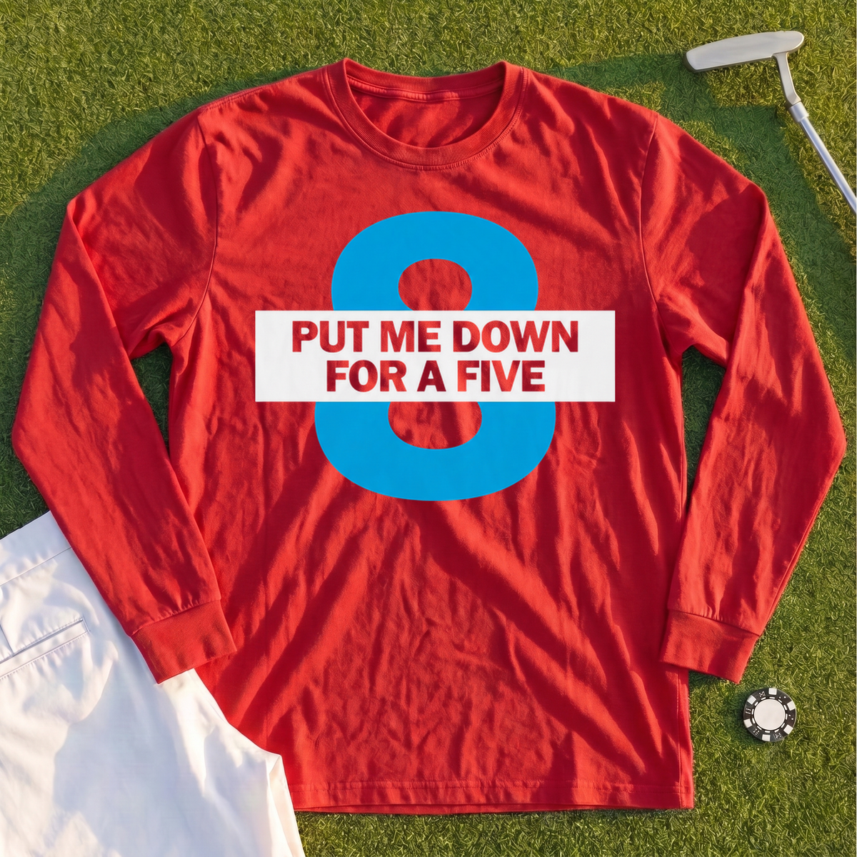 Put Me Down For a Five Long Sleeve Tee