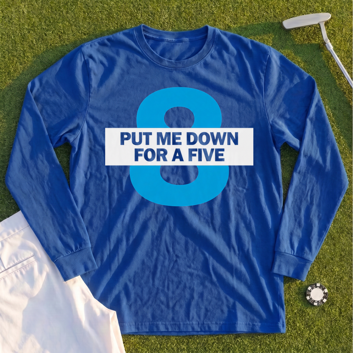 Put Me Down For a Five Long Sleeve Tee