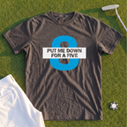 Put Me Down For a Five Premium Tee