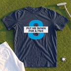 Put Me Down For a Five Premium Tee