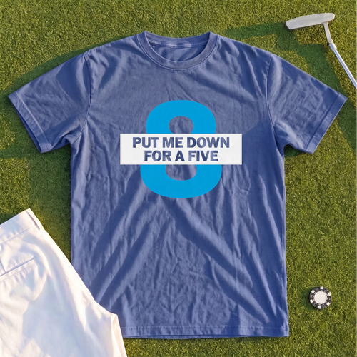 Put Me Down For a Five Premium Tee
