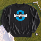 Put Me Down For a Five Sweatshirt