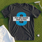 Put Me Down For a Five Tee