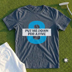 Put Me Down For a Five Tee