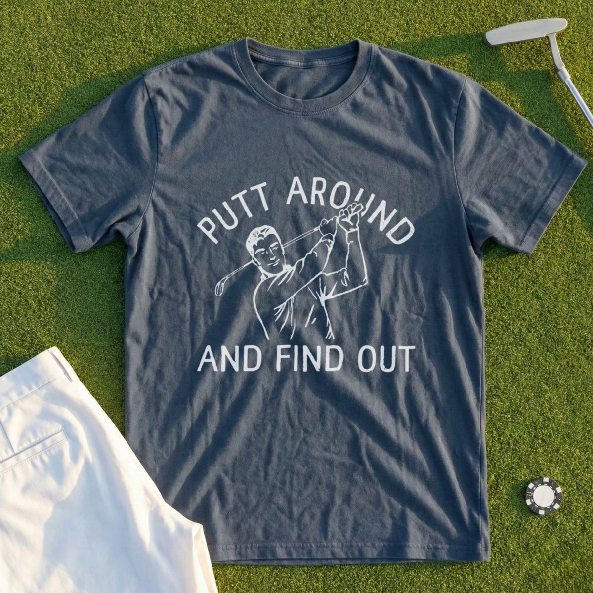 Putt Around And Find Out Tee