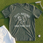 Putt Around And Find Out Tee