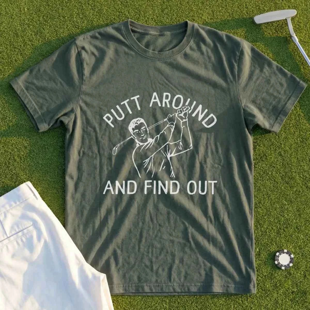 Putt Around And Find Out Tee