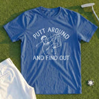 Putt Around And Find Out Tee