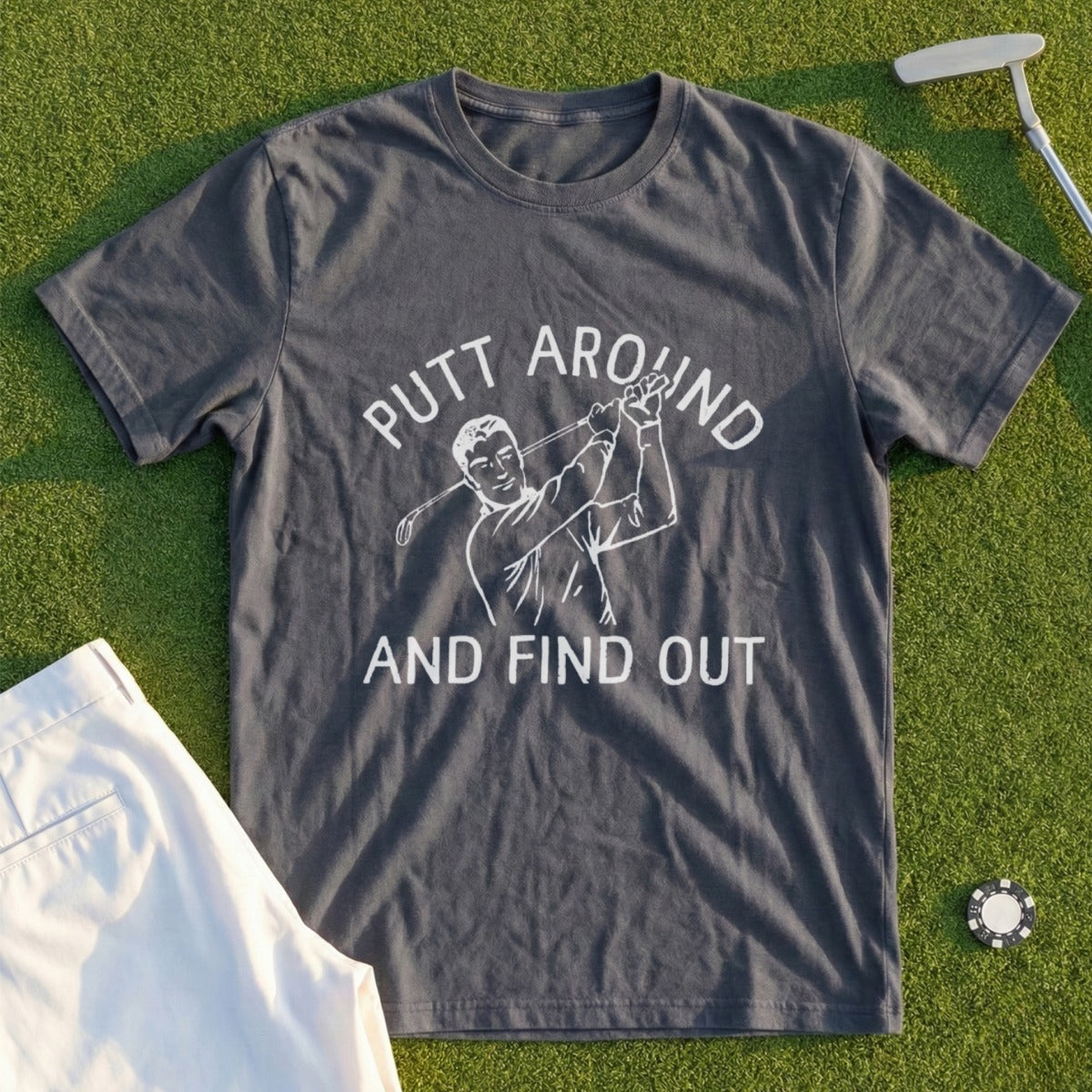 Putt Around And Find Out Tee