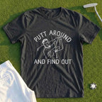 Putt Around And Find Out Tee