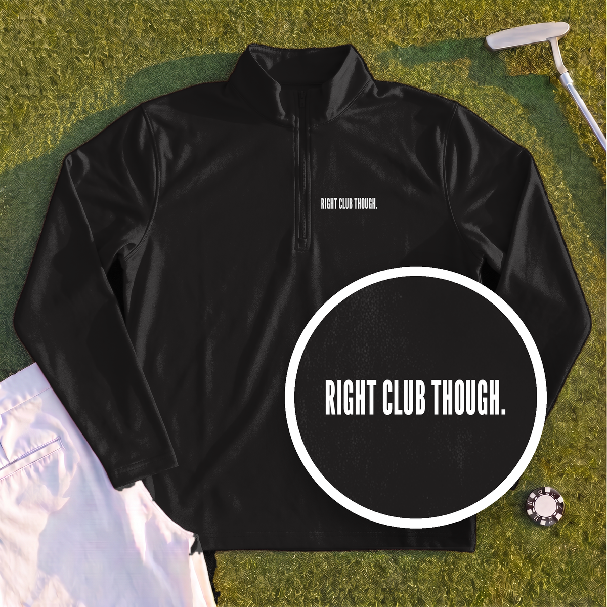RIGHT CLUB THOUGH Quarter Zip