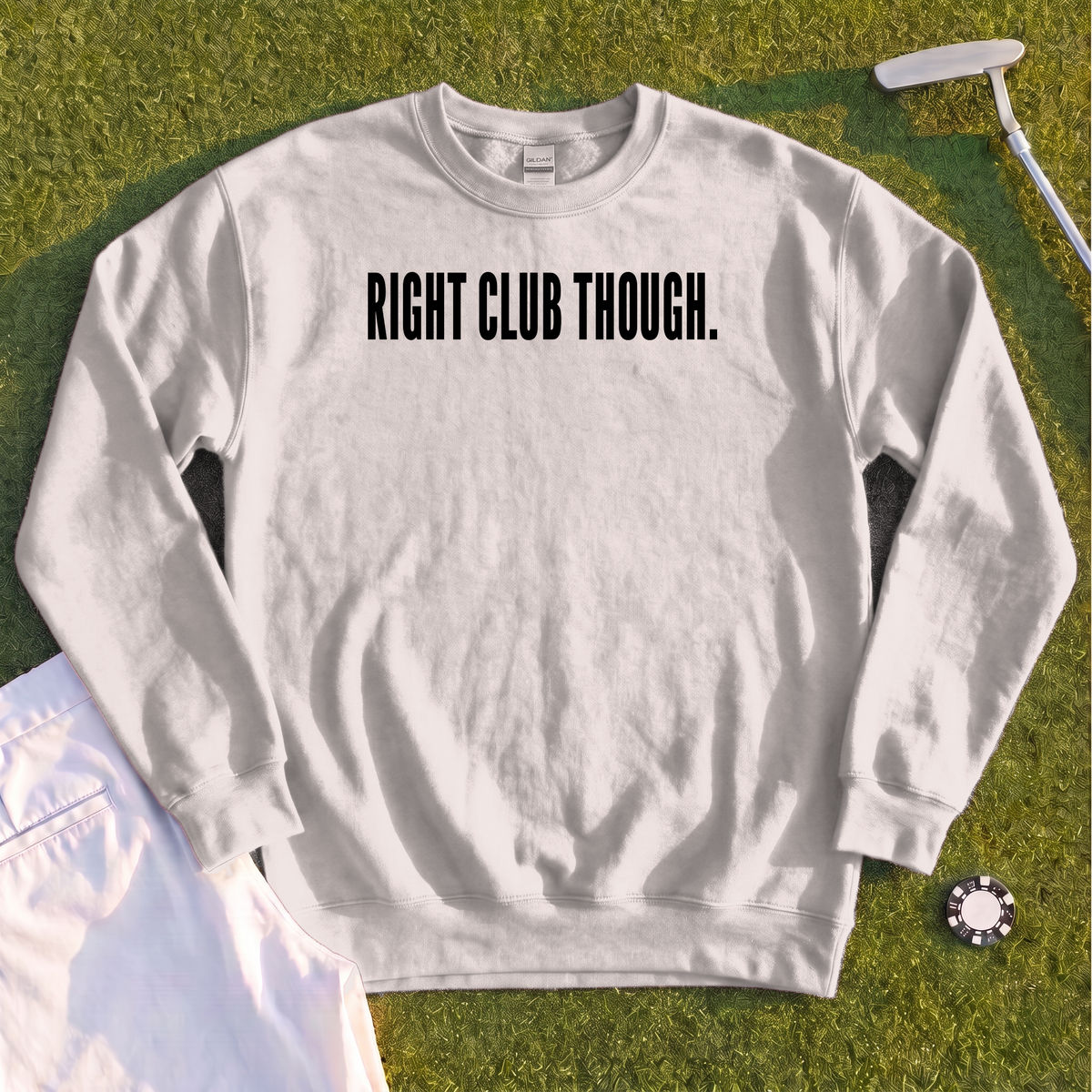 RIGHT CLUB THOUGH Sweatshirt