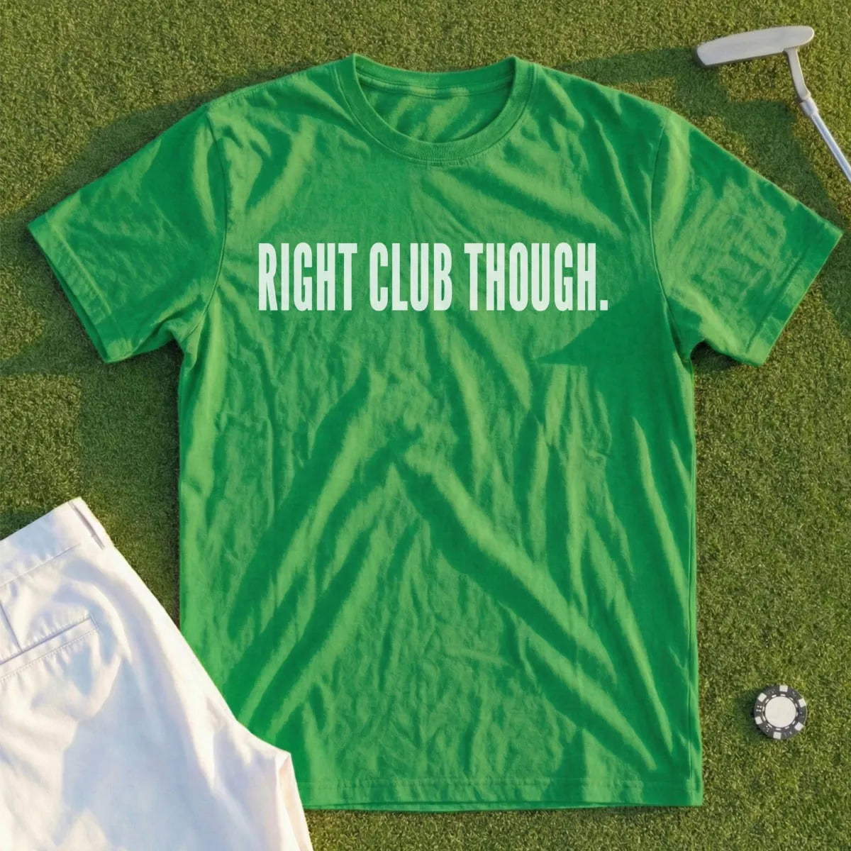 RIGHT CLUB THOUGH Tee