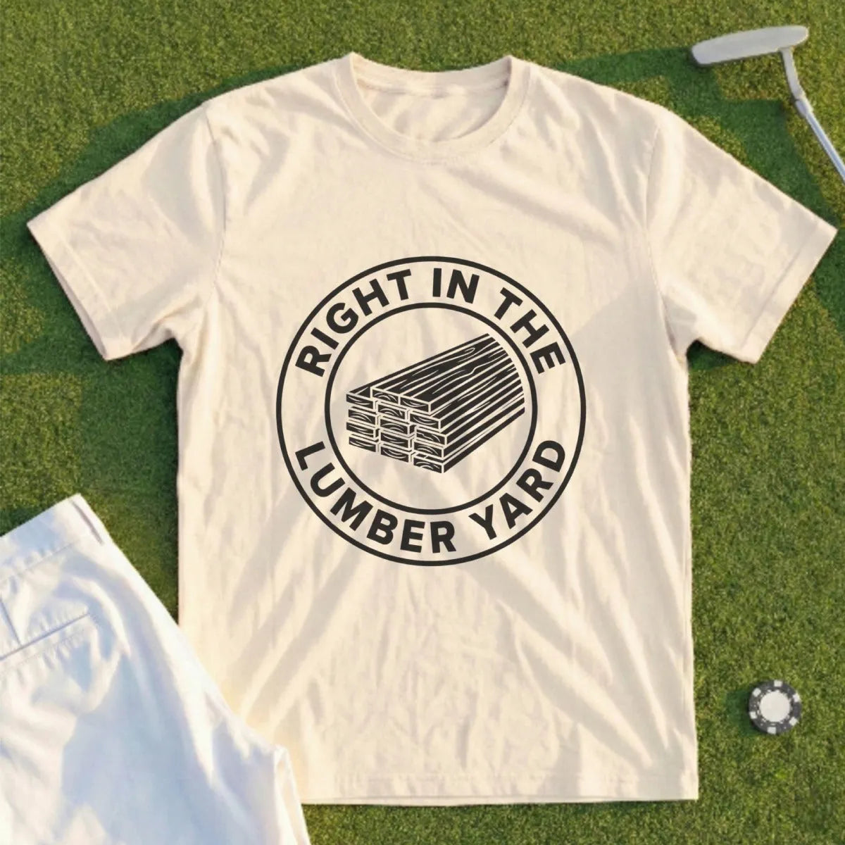 Right In The Lumber Yard Tee