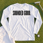 SOUNDED GOOD Long Sleeve Tee