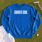 SOUNDED GOOD Sweatshirt