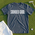 SOUNDED GOOD Tee