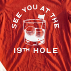 See You At The 19th Hole Tee, print close-up on Red