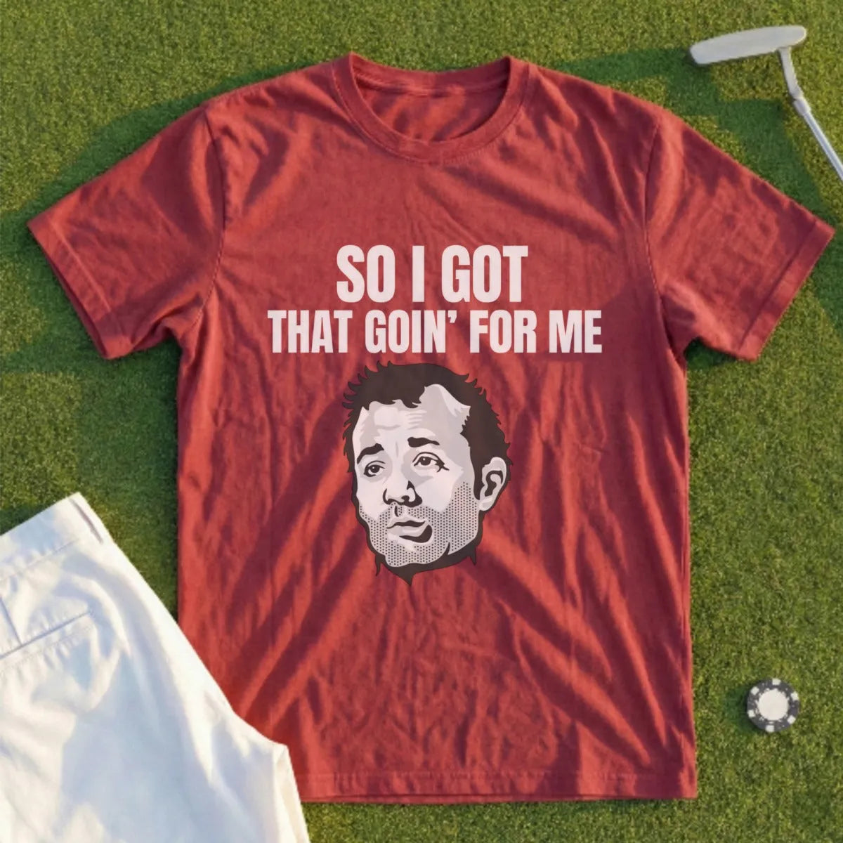 Maroon t-shirt with "So I Got That Goin' For Me" and a man's face.