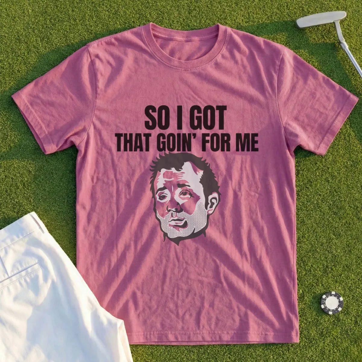 T-shirt with text "SO I GOT THAT GOIN' FOR ME" and a portrait of a man.