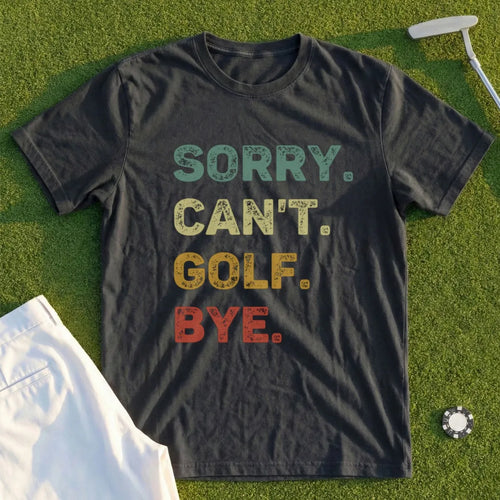 Sorry Can't Tee