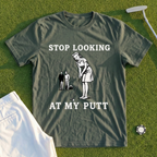 Stop Looking At My Putt Tee
