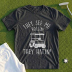 They See Me Rollin Tee