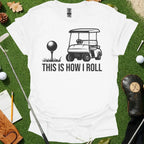 This Is How I Roll Tee