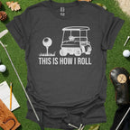 This Is How I Roll Tee