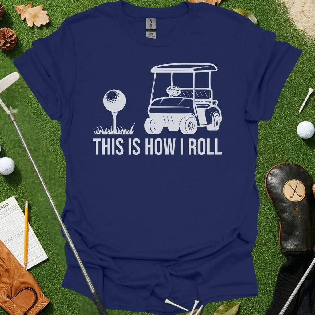 This Is How I Roll Tee