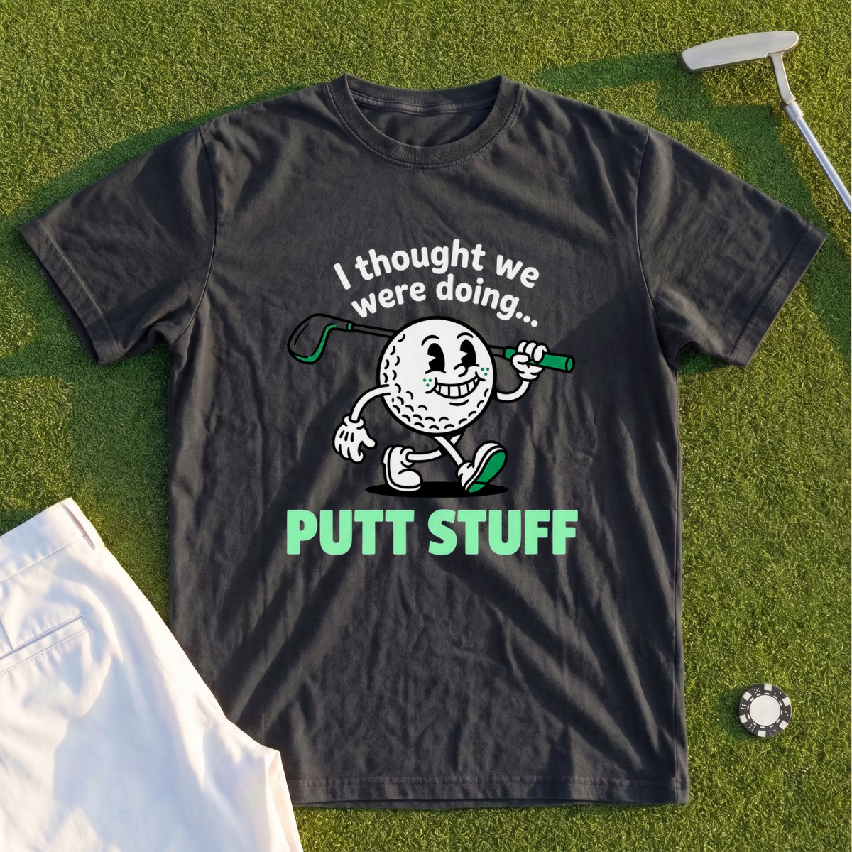 Thought We Were Doing Putt Stuff Premium Tee