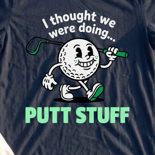 Thought We Were Doing Putt Stuff Tee, print close-up on Navy