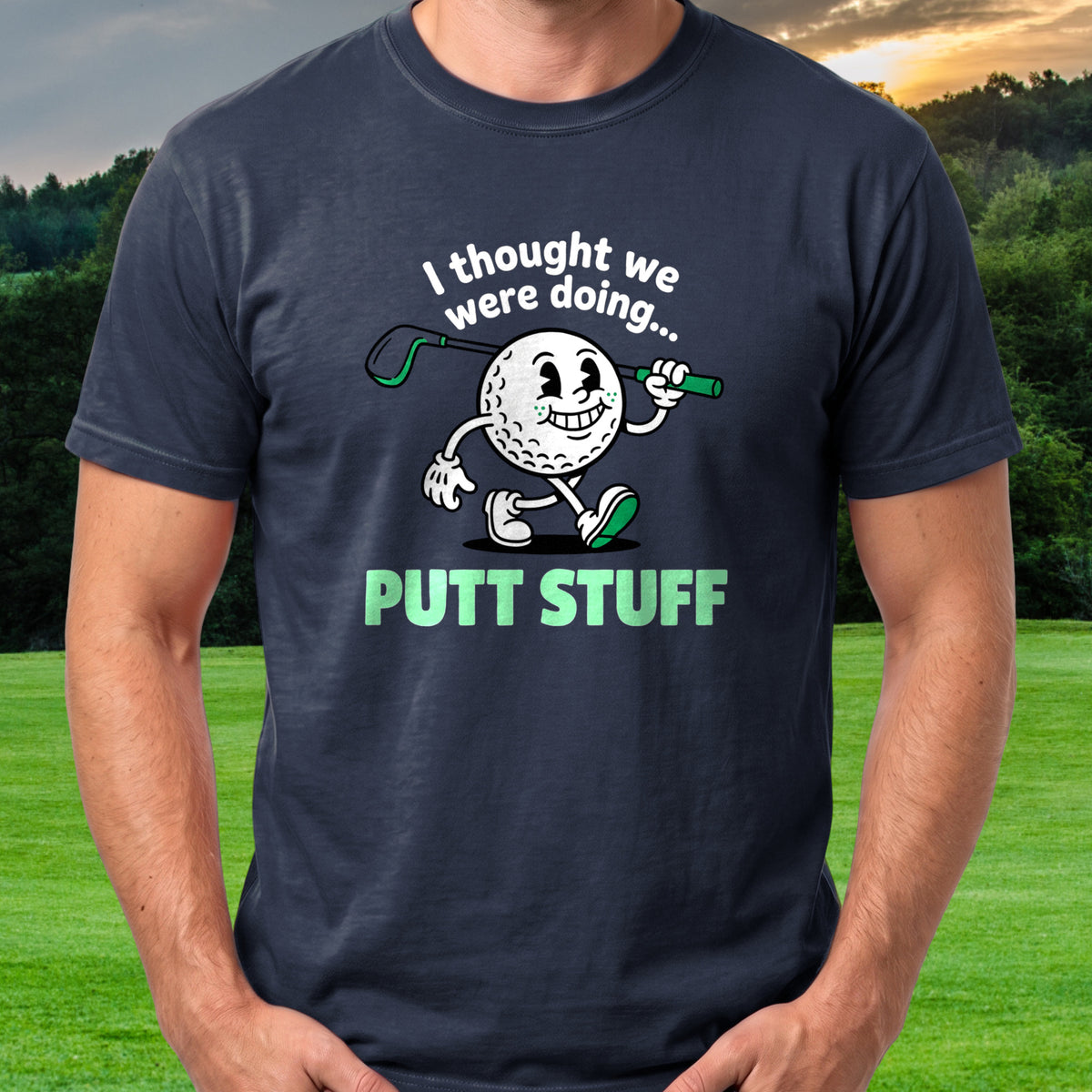Thought We Were Doing Putt Stuff Tee worn on the golf course, Navy