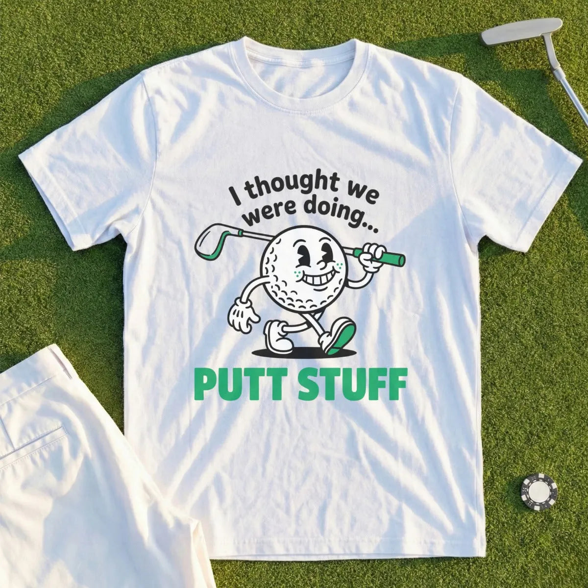 Thought We Were Doing Putt Stuff Tee